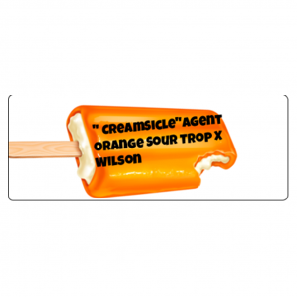 " CreamSicle"Agent Orange Sour Trop X Wilson