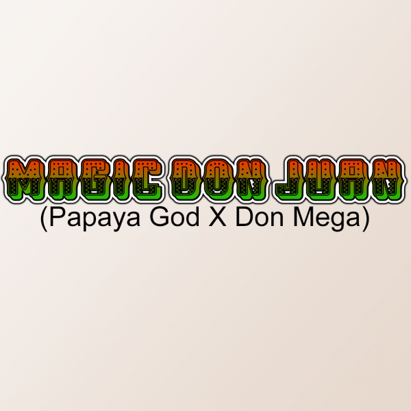 magic don juan (papaya god x don mega)
