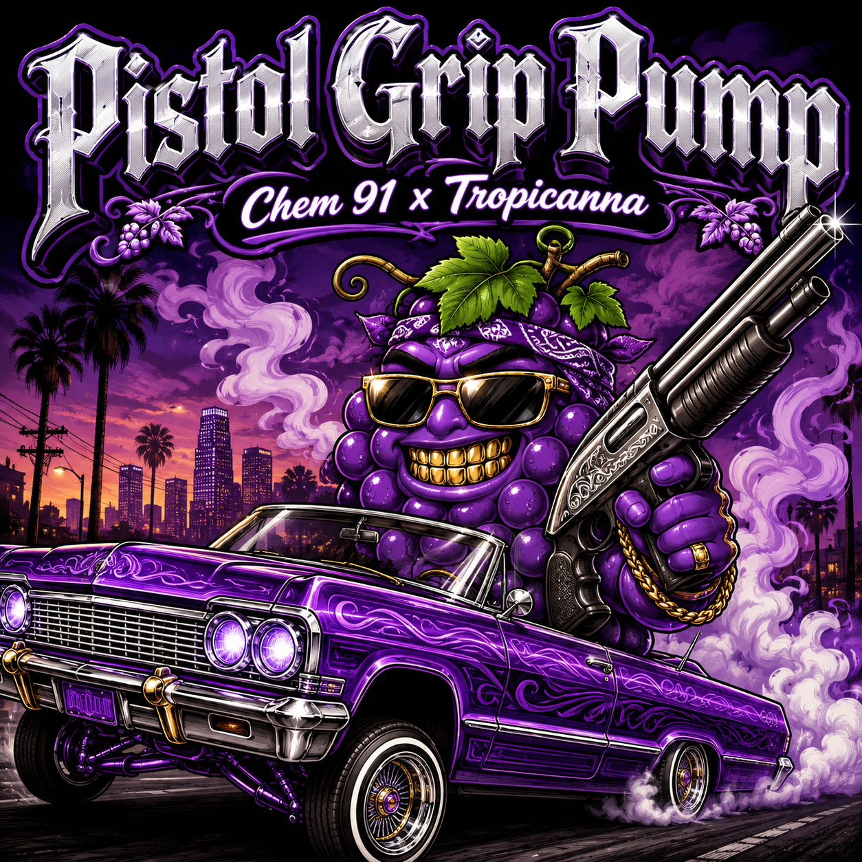 "Pistol Grip Pump" (Chem 91 x Tropicanna)