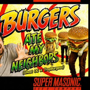 Burgers Ate My Neighbors (Ghost OG x TropBurgesa)