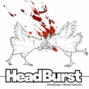 HeadBurst (Headbanger x Mango Starburst)